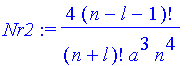 Nr2 := 4*(n-l-1)!/(n+l)!/a^3/n^4