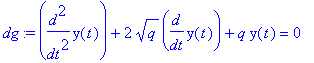 dg := diff(y(t),`$`(t,2))+2*q^(1/2)*diff(y(t),t)+q*y(t) = 0