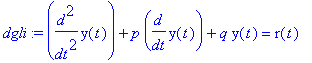 dgli := diff(y(t),`$`(t,2))+p*diff(y(t),t)+q*y(t) = r(t)