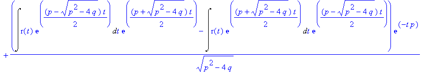 soli := exp((-1/2*p+1/2*(p^2-4*q)^(1/2))*t)*_C2+exp((-1/2*p-1/2*(p^2-4*q)^(1/2))*t)*_C1+(Int(r(t)*exp(1/2*(p-(p^2-4*q)^(1/2))*t),t)*exp(1/2*(p+(p^2-4*q)^(1/2))*t)-Int(r(t)*exp(1/2*(p+(p^2-4*q)^(1/2))*t...