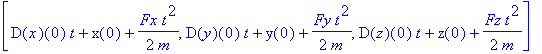 vector([D(x)(0)*t+x(0)+1/2*Fx*t^2/m, D(y)(0)*t+y(0)+1/2*Fy*t^2/m, D(z)(0)*t+z(0)+1/2*Fz*t^2/m])