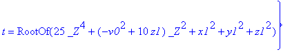 solv := {vz0 = (5*RootOf(25*_Z^4+(-v0^2+10*z1)*_Z^2+x1^2+y1^2+z1^2)^2+z1)/RootOf(25*_Z^4+(-v0^2+10*z1)*_Z^2+x1^2+y1^2+z1^2), vy0 = y1/RootOf(25*_Z^4+(-v0^2+10*z1)*_Z^2+x1^2+y1^2+z1^2), vx0 = x1/RootOf(...