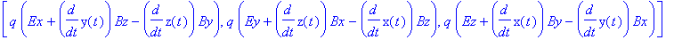 vector([q*(Ex+diff(y(t),t)*Bz-diff(z(t),t)*By), q*(Ey+diff(z(t),t)*Bx-diff(x(t),t)*Bz), q*(Ez+diff(x(t),t)*By-diff(y(t),t)*Bx)])