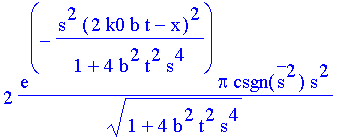 2*exp(-s^2*(2*k0*b*t-x)^2/(1+4*b^2*t^2*s^4))*Pi*csgn(conjugate(s)^2)*s^2/(1+4*b^2*t^2*s^4)^(1/2)