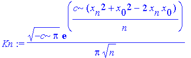 Kn := 1/Pi*(-c*Pi)^(1/2)*exp(c*(x[n]^2+x[0]^2-2*x[n]*x[0])/n)/n^(1/2)