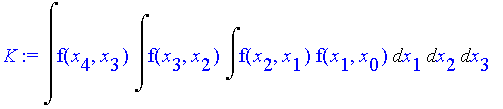 K := Int(f(x[4],x[3])*Int(f(x[3],x[2])*Int(f(x[2],x[1])*f(x[1],x[0]),x[1]),x[2]),x[3])