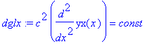 dglx := c^2*diff(yx(x),`$`(x,2)) = const