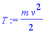 T := 1/2*m*v^2