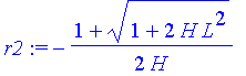 r2 := -1/2*(1+(1+2*H*L^2)^(1/2))/H
