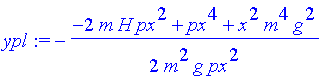ypl := -1/2*(-2*m*H*px^2+px^4+x^2*m^4*g^2)/m^2/g/px^2