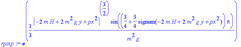 rpsip := exp(1/3*1/m^2/g*abs(-2*m*H+2*m^2*g*y+px^2)^(3/2)*sin((3/4+3/4*signum(-2*m*H+2*m^2*g*y+px^2))*Pi))*cos(-1/3*1/m^2/g*abs(-2*m*H+2*m^2*g*y+px^2)^(3/2)*cos((3/4+3/4*signum(-2*m*H+2*m^2*g*y+px^2))*...