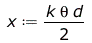 Typesetting:-mprintslash([x := `+`(`*`(`/`(1, 2), `*`(k, `*`(theta, `*`(d)))))], [`+`(`*`(`/`(1, 2), `*`(k, `*`(theta, `*`(d)))))])
