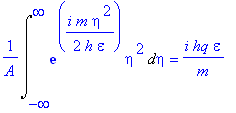 1/A*Int(exp(1/2*i*m*eta^2/h/epsilon)*eta^2,eta = -infinity .. infinity) = i*hq*epsilon/m