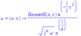 u := proc (n, x) options operator, arrow; 1/sqrt(2^n*n!)/Pi^(1/4)*HermiteH(n,x)*exp(-1/2*x^2) end proc