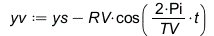 yv := `+`(ys, `-`(`*`(RV, `*`(cos(`+`(`/`(`*`(2, `*`(Pi, `*`(t))), `*`(TV)))))))); 